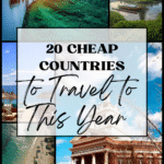20 Cheap Countries to Travel to This Year