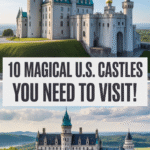 10 Magical U.S. Castles You Need to Visit!