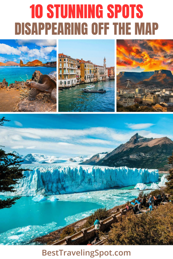 10 Stunning Spots Disappearing Off the Map