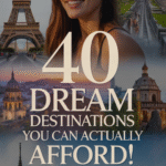 40 Dream Destinations You Can Actually Afford!
