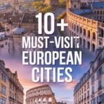 10+ Must-Visit European Cities